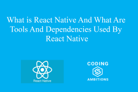 What is React Native And What Are Tools And Dependencies Used By React Native What is React Native And What Are Tools And Dependencies Used By React Native
