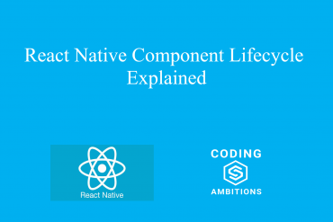 React Native Component Lifecycle Explained