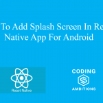 How To Add Splash Screen In React Native App For Android