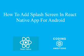 How To Add Splash Screen In React Native App For Android How To Add Splash Screen In React Native App For Android