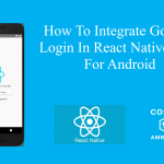 How To Integrate Google Login In React Native App For Android
