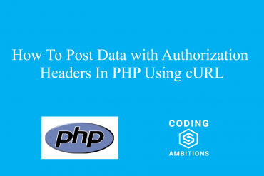 How To Post Data with Authorization Headers In PHP Using cURL How To Post Data with Authorization Headers In PHP Using cURL