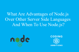What Are Advantages Of Node.js Over Other Server Side Languages And When To Use Node.js? nodejs advantages and when to use nodejs
